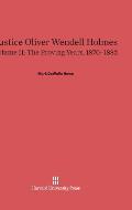Justice Oliver Wendell Holmes, Volume 2: The Proving Years, 1870-1882