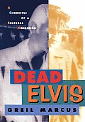 Dead Elvis A Chronicle of a Cultural Obsession
