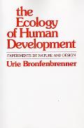 The Ecology of Human Development: Experiments by Nature and Design