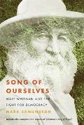 Song of Ourselves Walt Whitman & the Fight for Democracy