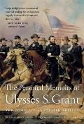 The Personal Memoirs of Ulysses S. Grant: The Complete Annotated Edition