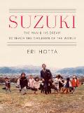 Suzuki The Man & His Dream to Teach the Children of the World