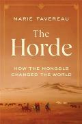 Horde How the Mongols Changed the World
