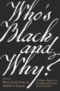 Whos Black & Why A Hidden Chapter from the Eighteenth Century Invention of Race