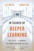 In Search of Deeper Learning The Quest to Remake the American High School