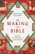 Making of the Bible From the First Fragments to Sacred Scripture