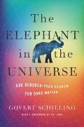 Elephant in the Universe Our Hundred Year Search for Dark Matter