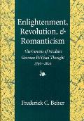 Enlightenment Revolution & Romanticism the Genesis of Modern German Political Thought 1790 1800