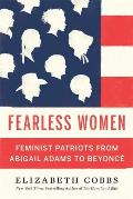 Fearless Women: Feminist Patriots from Abigail Adams to Beyonc?