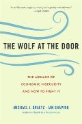Wolf at the Door The Menace of Economic Insecurity & How to Fight It