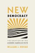 New Democracy The Creation of the Modern American State