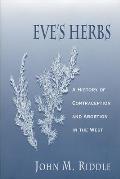Eves Herbs A History of Contraception & Abortion in the West