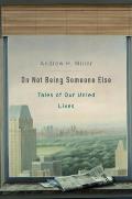 On Not Being Someone Else Tales of Our Unled Lives
