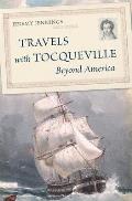 Travels with Tocqueville Beyond America