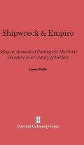 Shipwreck & Empire: Being an Account of Portuguese Maritime Disasters in a Century of Decline
