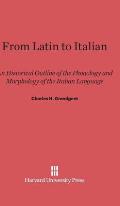 From Latin to Italian: An Historical Outline of the Phonology and Morphology of the Italian Language