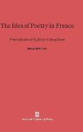 The Idea of Poetry in France: From Houdar de la Motte to Baudelaire