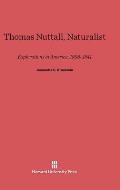 Thomas Nuttall, Naturalist: Explorations in America, 1808-1841