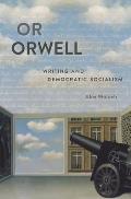 Or Orwell: Writing and Democratic Socialism