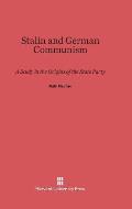 Stalin and German Communism: A Study in the Origins of the State Party