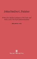John Smibert, Painter: With a Descriptive Catalogue of Portraits, and Notes on the Work of Nathaniel Smibert