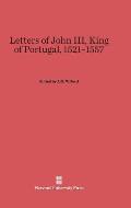 Letters of John III, King of Portugal, 1521-1557: The Portuguese Text