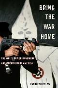 Bring the War Home The White Power Movement & Paramilitary America