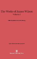 The Works of James Wilson, Volume I