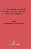 The United States and the War. the Mission to Russia. Political Addresses.