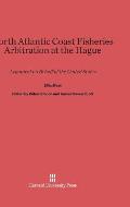 North Atlantic Coast Fisheries Arbitration at the Hague: Argument on Behalf of the United States