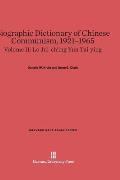 Biographic Dictionary of Chinese Communism, 1921-1965, Volume II: Lo Jui-Ch'ing - Yun Tai-Ying