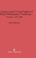 The Letters and Private Papers of William Makepeace Thackeray, Volume I: 1817-1840