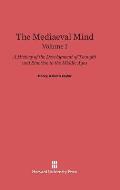 The Mediaeval Mind: A History of the Development of Thought and Emotion in the Middle Ages, Volume I: Fourth Edition