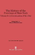 The History of the Province of New-York, Volume 2: A Continuation, 1732-1762
