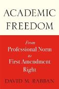 Academic Freedom: From Professional Norm to First Amendment Right