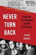 Never Turn Back: China and the Forbidden History of the 1980s