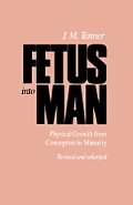 Fetus Into Man: Physical Growth from Conception to Maturity, Revised Edition