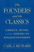 Founders & the Classics Greece Rome & the American Enlightenment