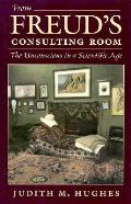 From Freuds Consulting Room The Unconscious in a Scientific Age