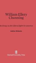 William Ellery Channing: An Essay on the Liberal Spirit in America