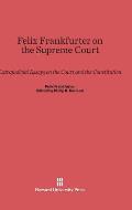 Felix Frankfurter on the Supreme Court: Extrajudicial Essays on the Court and the Constitution
