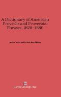 A Dictionary of American Proverbs and Proverbial Phrases, 1820-1880
