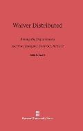 Waiver Distributed Among the Departments, Election, Estoppel, Contract, Release