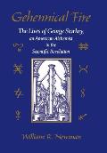Gehennical Fire: The Lives of George Starkey, an American Alchemist in the Scientific Revolution