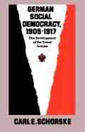 German Social Democracy, 1905-1917: The Development of the Great Schism