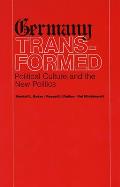 Germany Transformed: Political Culture and the New Politics