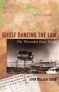 Ghost Dancing the Law The Wounded Knee Trials