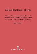 School Histories at War: A Study of the Treatment of Our Wars in the Secondary School History Books of the United States and in Those of Its Fo