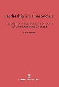 Leadership in a Free Society: A Study in Human Relations Based on an Analysis of Present-Day Industrial Civilization
