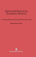 Facts and Factors in Economic History: Articles by Former Students of Edwin Francis Gay